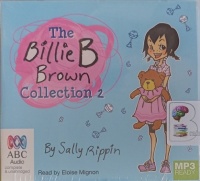 The Billie B Brown Collection 2 written by Sally Rippin performed by Eloise Mignon on MP3 CD (Unabridged)
